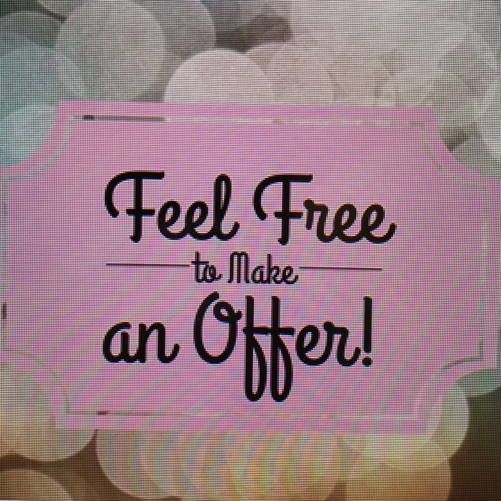 Don’t be shy to make me an offer.